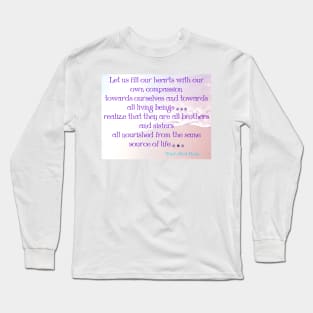 All living beings...realize that they are all brothers and sisters Long Sleeve T-Shirt